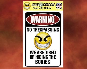 WARNING We are Tired of Hiding the Bodies - Funny metal humor Novelty Decor Signs for your garage, room, office, man cave, yard or wall