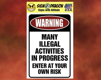 WARNING Many Illegal Activities In Progress sign Funny metal humor Novelty Decor Signs for your garage, room, office, man cave, yard or wall