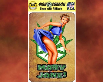 Mary Jane Pin up Sign - Funny Marijuana 420 cannabis pot metal humor Novelty Decor for your garage, room, office, man cave, yard or wall