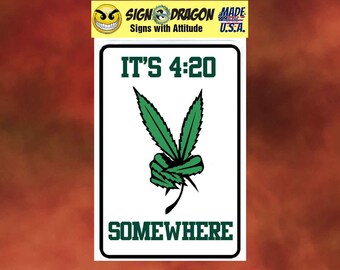 It's 420 Somewhere Metal Sign - Home Decor -  Marijuana Weed Stoner Decor - Stoner Gift - Weed Dad - Gift for Her - Gift For Him - Pot
