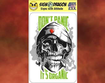 Don't Panic It's Organic Skull - Funny Marijuana cannabis pot metal humor Novelty Decor Sign for your garage, office, man cave, yard or wall
