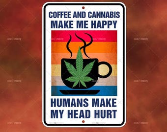Coffee and Cannabis Metal Sign - Funny Marijuana weed pot humor Novelty Decor Sign for your garage, room, office, man cave, or wall decor