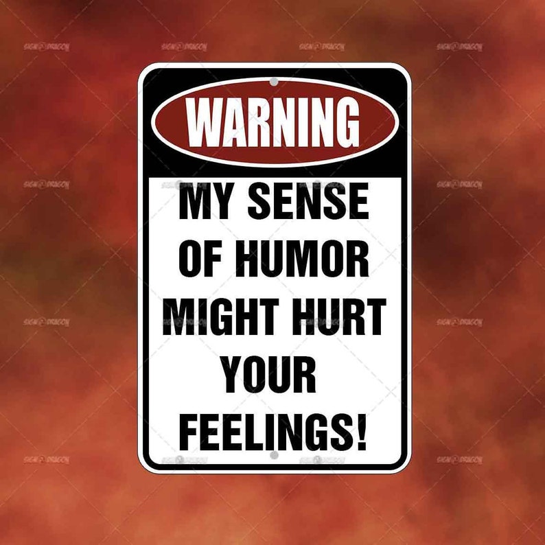 Funny Metal Sign: My Sense of Humor Might Hurt Your Feelings - Novelty ...