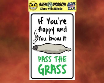 PASS THE GRASS - Funny Marijuana 420 cannabis pot metal humor Novelty Decor Sign for your garage, room, office, man cave, yard or wall