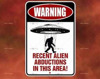 Handcrafted Metal Sign - Recent Alien Abductions Home Decor - BigFoot humor Novelty Decor Signs for garage, office, man cave, yard or wall