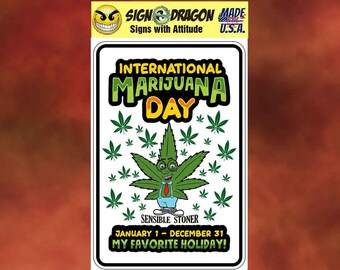 INTERNATIONAL MARIJUANA Day - Funny weed cannabis pot metal humor Novelty Decor Sign for your garage, room, office, man cave, yard or wall