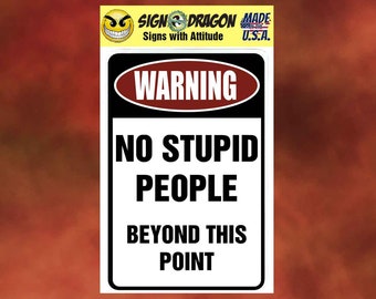 WARNING No Stupid People - Funny metal humor Novelty Decor Signs for your garage, room, office, man cave, yard or wall