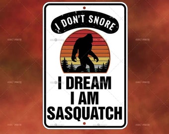 I Dream I'm SASQUATCH Metal Sign - funny novelty home room wall art gift decor - best friend gift - man cave - wall art - unique wall decor