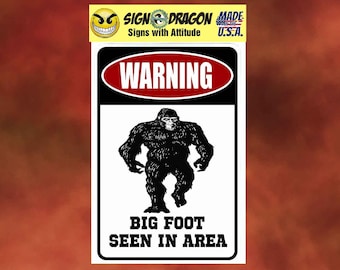 Warning Big Foot Seean in Area sign - Sasquatch yeti Funny metal humor Novelty Decor Signs for your garage, office, man cave, yard or wall