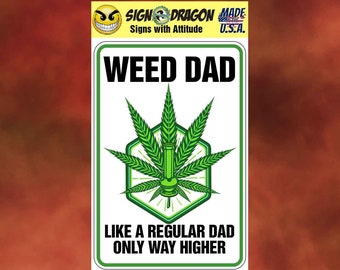 WEED DAD - Funny Marijuana weed cannabis pot metal humor Novelty Decor Sign for your garage, room, office, man cave, yard or wall