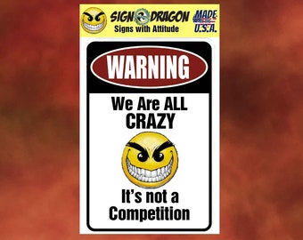 WARNING We Are All Crazy sign - Funny metal humor Novelty Decor Signs for your garage, room, office, man cave, yard or wall
