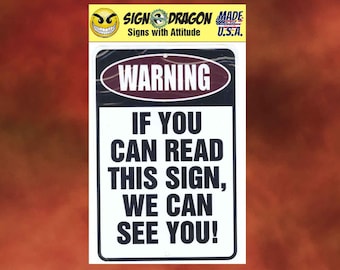 WARNING If You Can Read This Sign - Funny metal humor Novelty Decor Signs for your garage, room, office, man cave, yard or wall