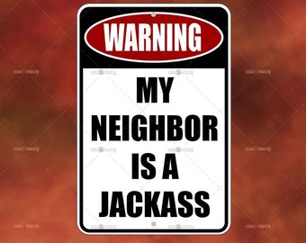 Sarcastic Neighbor Jackass Sign - Metal Wall Art - funny novelty home room wall art gift decor - man cave ideas - novelty outdoor yard stuff
