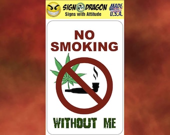 No Smoking without Me sign Marijuana WEED funny cannabis pot metal humor Novelty Decor Signs for your garage, office, man cave, yard or wall