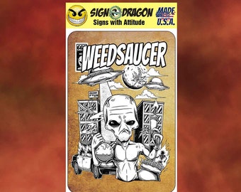 WEED SAUCER III sign - Funny Marijuana 420 cannabis pot metal humor Novelty Decor Sign for your garage, room, office, man cave, yard or wall