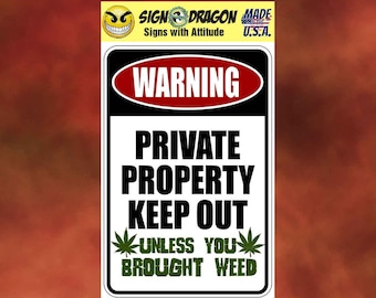 Warning Keep Out Unless Brought Weed - Metal Sign - Marijuana Funny Cannabis Pot Novelty - Gift For Her - Man Cave Decor - Yard Decor