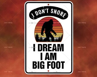 Dream Bigfoot Metal Sign - Sasquatch Inspired Home Decor - humor Novelty Decor Sign for your garage, office, man cave, yard or wall decor