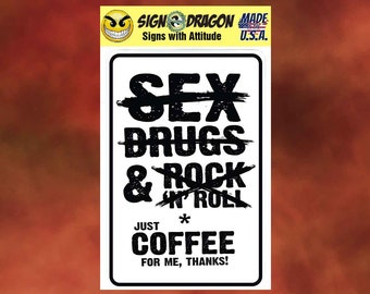 Just Coffee for Me, Thanks! - Funny metal humor Novelty Decor Signs for your garage, room, office, man cave, yard or wall