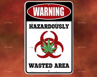Unique Weed Theme Wall Art - Hazardously Wasted Area Metal sign - Novelty Decor Signs for your garage, office, man cave, yard or wall decor