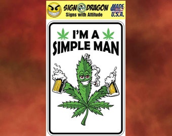 I'm A Simple Man Weed Beer Funny Marijuana cannabis pot metal humor Novelty Decor Sign for your garage, room, office, man cave, yard or wall