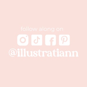 May include: White text on a pink background reads "follow along on" with icons for Instagram, TikTok, Facebook, and Pinterest. Below the icons is the text "@illustratiann".