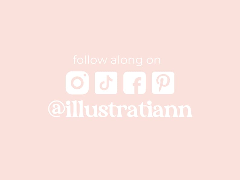 May include: White text on a pink background reads "follow along on" with icons for Instagram, TikTok, Facebook, and Pinterest. Below the icons is the text "@illustratiann".