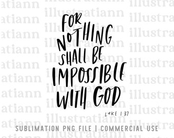 Luke 1 37 bible verse png, boho faith sublimation design, Commercial sublimation png, inspiring sublimation files, hand lettered sublimation