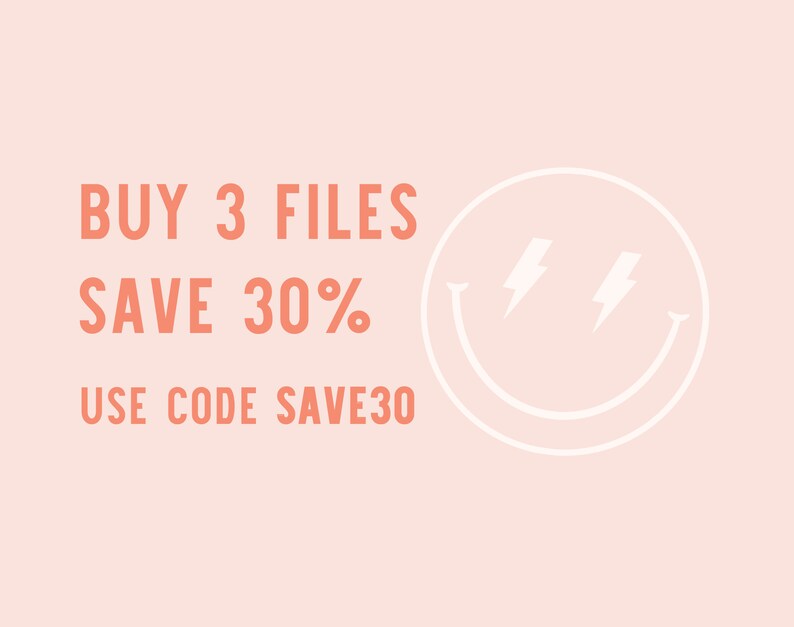 May include: A pink background with white text that reads "BUY 3 FILES SAVE 30% USE CODE SAVE30". A white smiley face with two lightning bolts for eyes is to the right of the text.