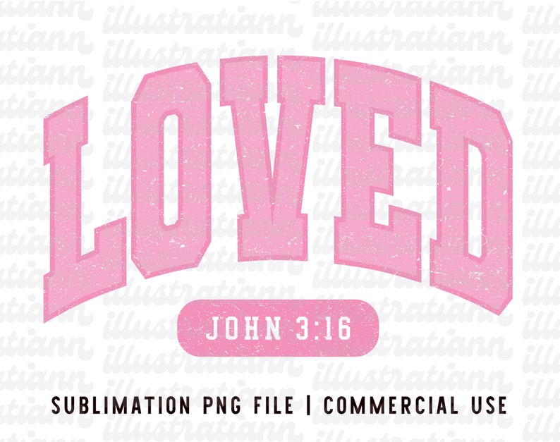 Op de afbeelding: Roze sublimatieontwerp met het woord "LOVED" in een verweerd lettertype. Het ontwerp bevat ook de tekst "JOHN 3:16" in een kleiner lettertype. Het ontwerp is bedoeld voor commercieel gebruik.