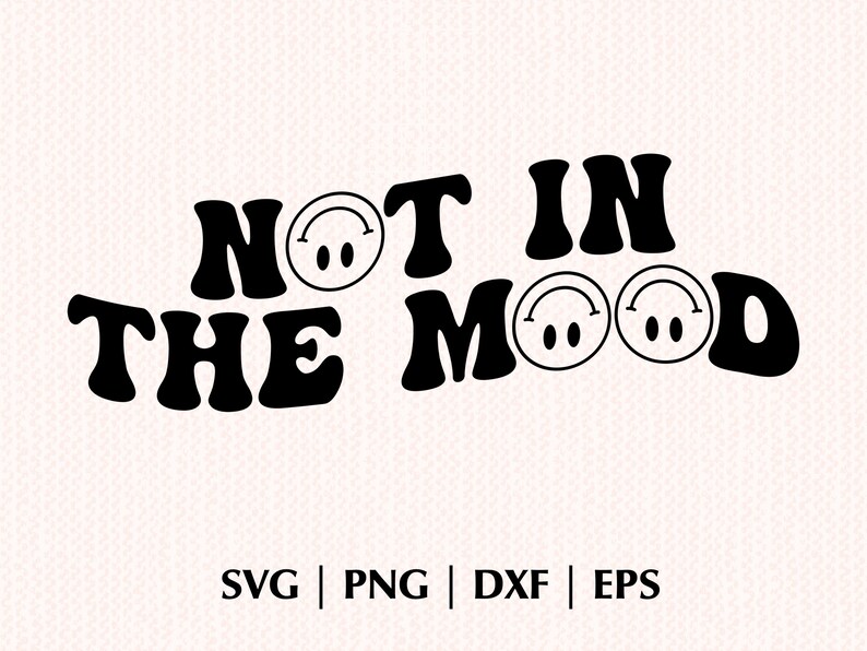 Not in the Mood SVG PNG Eps Dxf Retro SVG Wavy Text Etsy