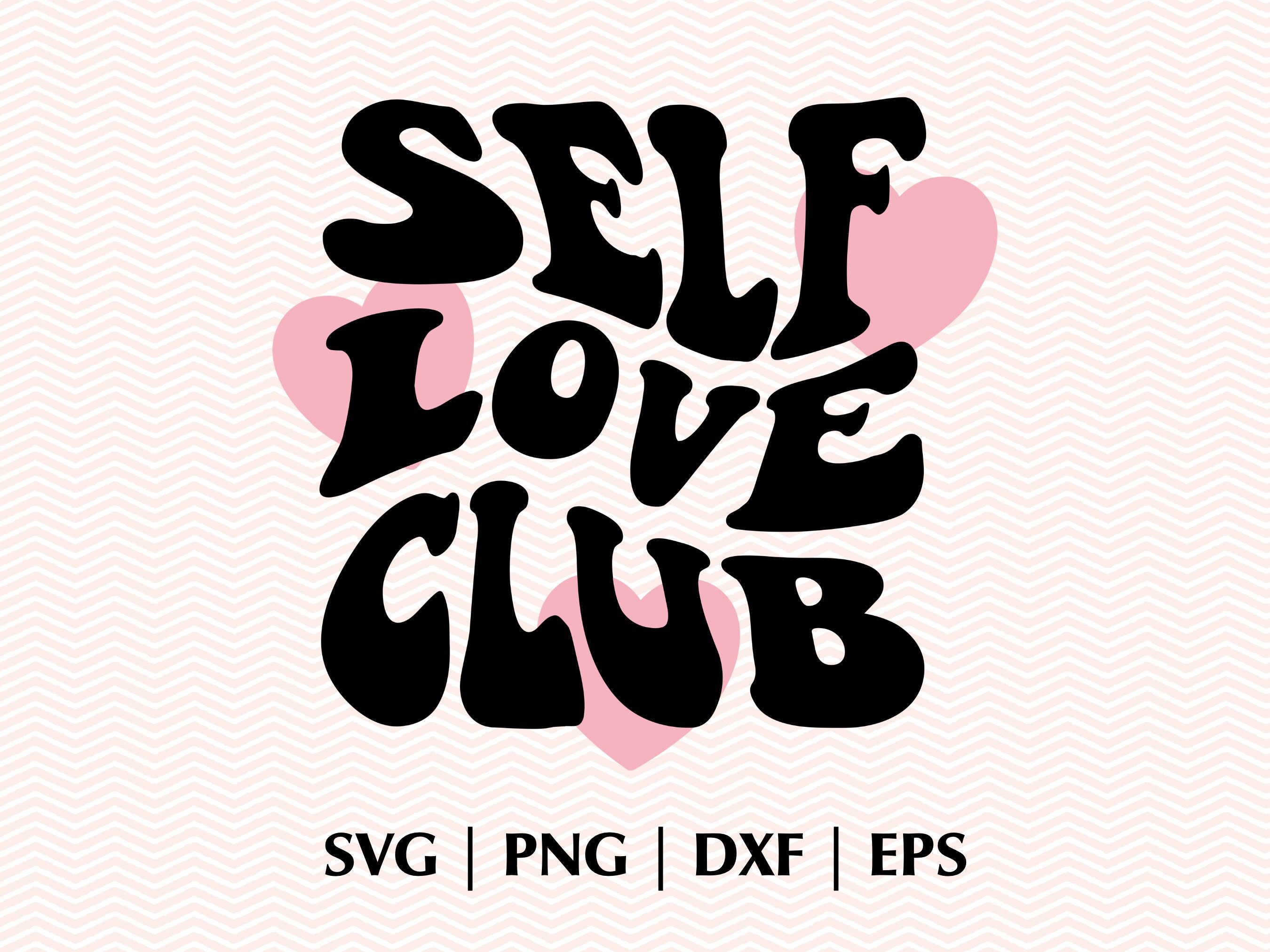 Self Love Club SVG PNG Eps Dxf Positive SVG - Etsy