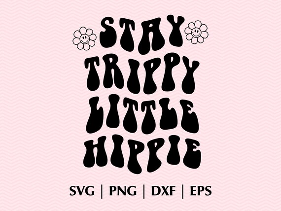 Stay Trippy Little Hippie SVG Cut File PNG Dxf Eps Retro - Etsy