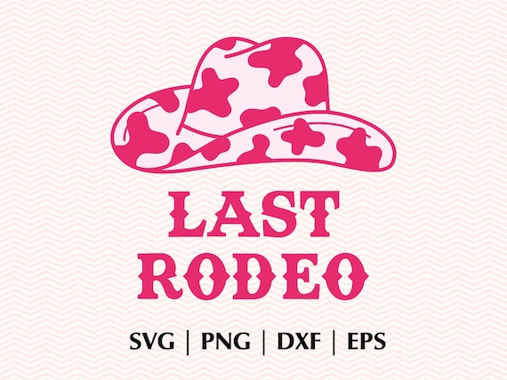Last Rodeo Cowboy Hat Western SVG PNG Eps Dxf Bachelorette - Etsy
