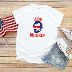 Abe Drinkin - 4th of July - Patriotic Shirt