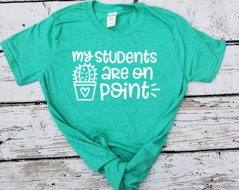 My Students Are On Point - Teacher Shirt