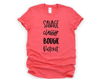 Savage Classy Bougie Ratchet - Adult Unisex Shirt