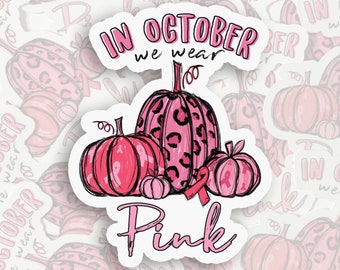 In October We Wear Pink, Breast Cancer Awareness, Vinyl Sticker