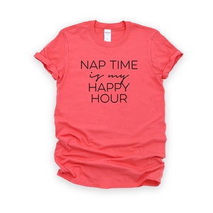 Nap Time Is My Happy Hour - Adult Unisex Shirt
