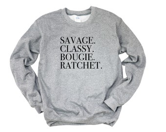 Savage. Classy. Bougie. Ratchet. - Adult Unisex Sweatshirt