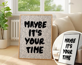 Maybe It's Your Time Print, Inspirational Quote Wall Art, Trendy Minimalist Poster, Black and White Decor, Motivational Art, Digital Print