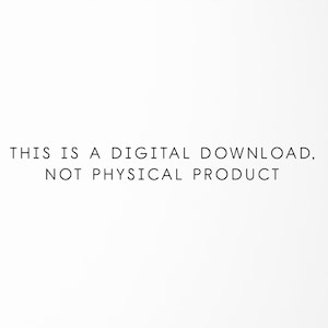 May include: Text on a white background that reads: "THIS IS A DIGITAL DOWNLOAD, NOT PHYSICAL PRODUCT"