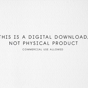 May include: Text on a white background that reads "This is a digital download, not physical product. Commercial use allowed."