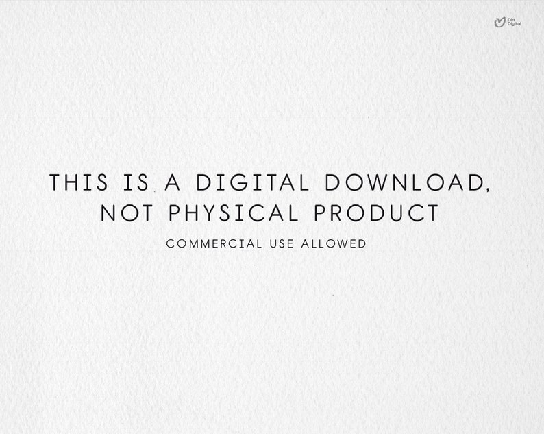 May include: Text on a white background that reads "This is a digital download, not physical product. Commercial use allowed."