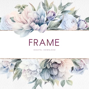 May include: A digital download of a watercolor floral frame with a gold border and the text "FRAME DIGITAL DOWNLOAD". The frame features soft blue, pink, and white flowers with green leaves.