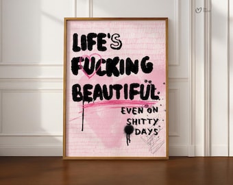 Life's F*cking Beautiful Print, Baddie Aesthetic Wall Art, Trendy Graffiti Poster, Maximalist Dopamine Decor, Funny Quote Digital Download