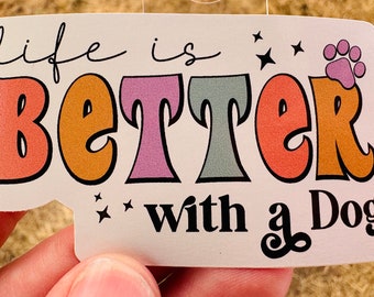 Life Is Better With A Dog Sticker