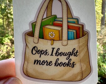 Oops, I Bought More Books Sticker – Book Lover Tote Bag Vinyl Decal – Cute Reader GiftS