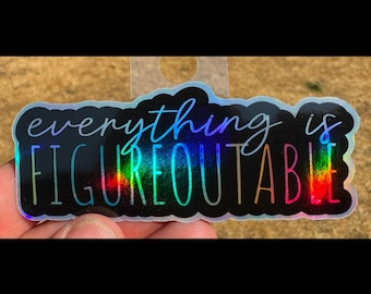 Everything Is Figureoutable Sticker