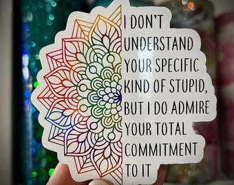 Admire Your Stupid Sticker