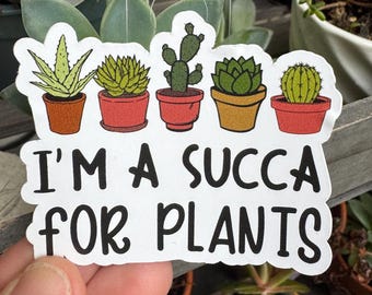 I'm A Succa For Plants Sticker
